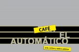 El Automático. Arte, crítica y esfera pública El Automático. Arte, crítica y esfera pública